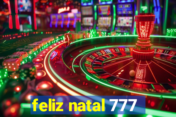 feliz natal 777